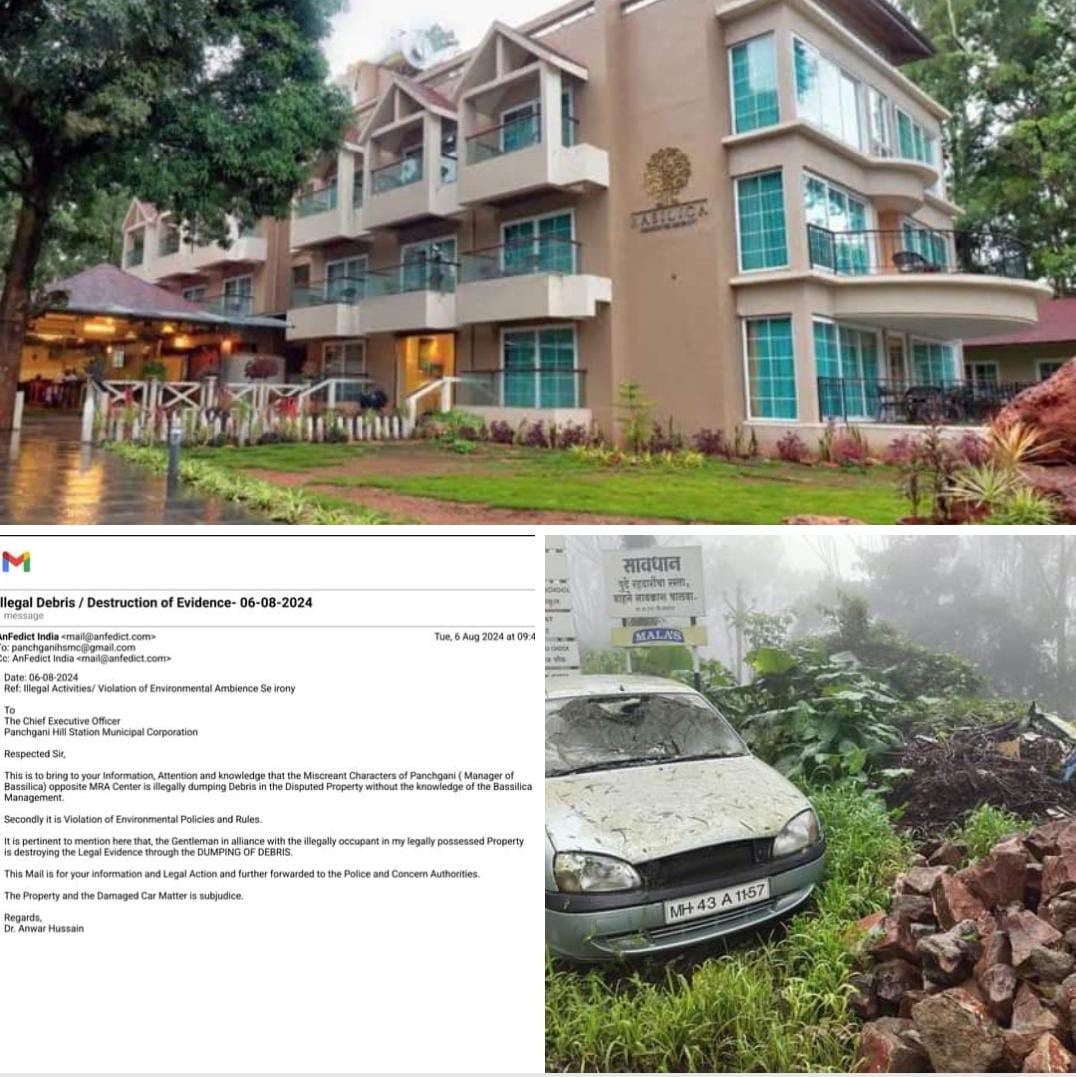 मी बाहेर असल्याकारणाने माझ्या बंगल्याच्या आवारात असणाऱ्या गाडीवरती बासली का हॉटेलच्या मॅनेजर कडून डबर फेकून गाडीचे व झाडांचे मोठ्या प्रमाणात नुकसान करण्याचा प्रयत्न ॲड अन्वर हुसेन यांची मेल द्वारे पाचगणी नगरपालिकेत मध्ये तक्रार दाखल.